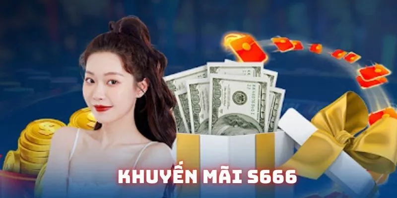 Chọn khuyến mãi tại s666 cần dựa vào ngân sách